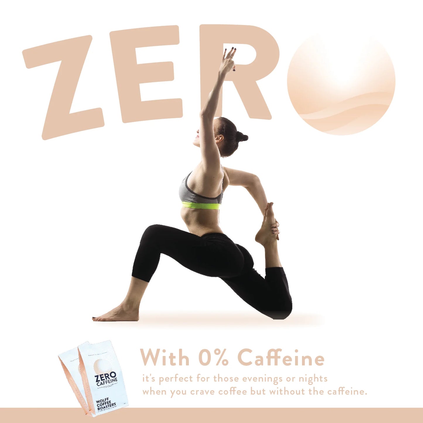 Wolff Coffee Roasters Zero Caffeine Blend. Flyer with woman in yoga pose. It's perfect for those craving evenings or nights when you crave coffee but without the caffeine. The Roast Collective